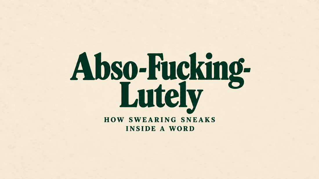 Abso-Fucking-Lutely: How Swearing Sneaks Inside a Word