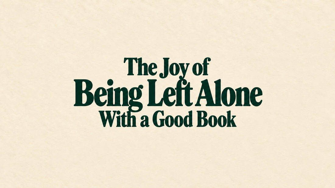 The Joy of Being Left Alone With a Good Book