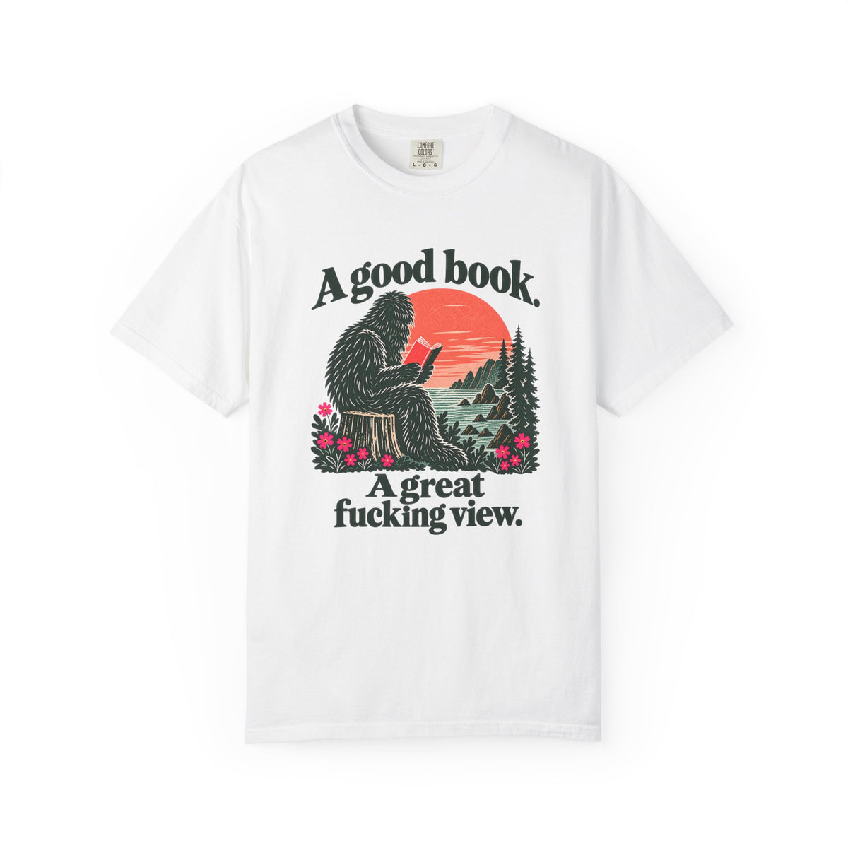 A Good Book. A Great Fucking View. | Reading Sasquatch Tee