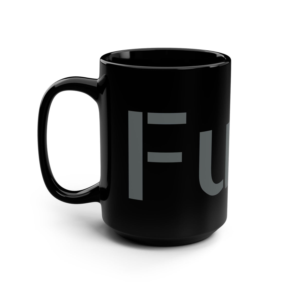 Glossy black 15-ounce mug with subtle dark wraparound FUCK lettering