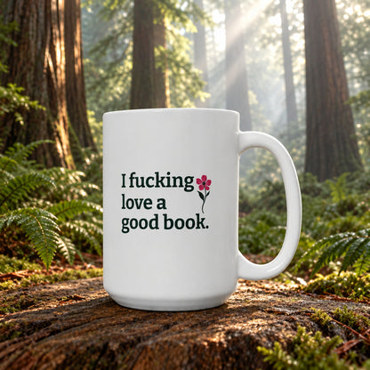 I Fucking Love a Good Book. | Floral Book Lover Mug, 15oz