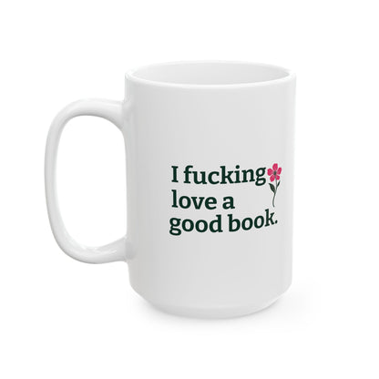 I Fucking Love a Good Book. | Floral Book Lover Mug, 15oz
