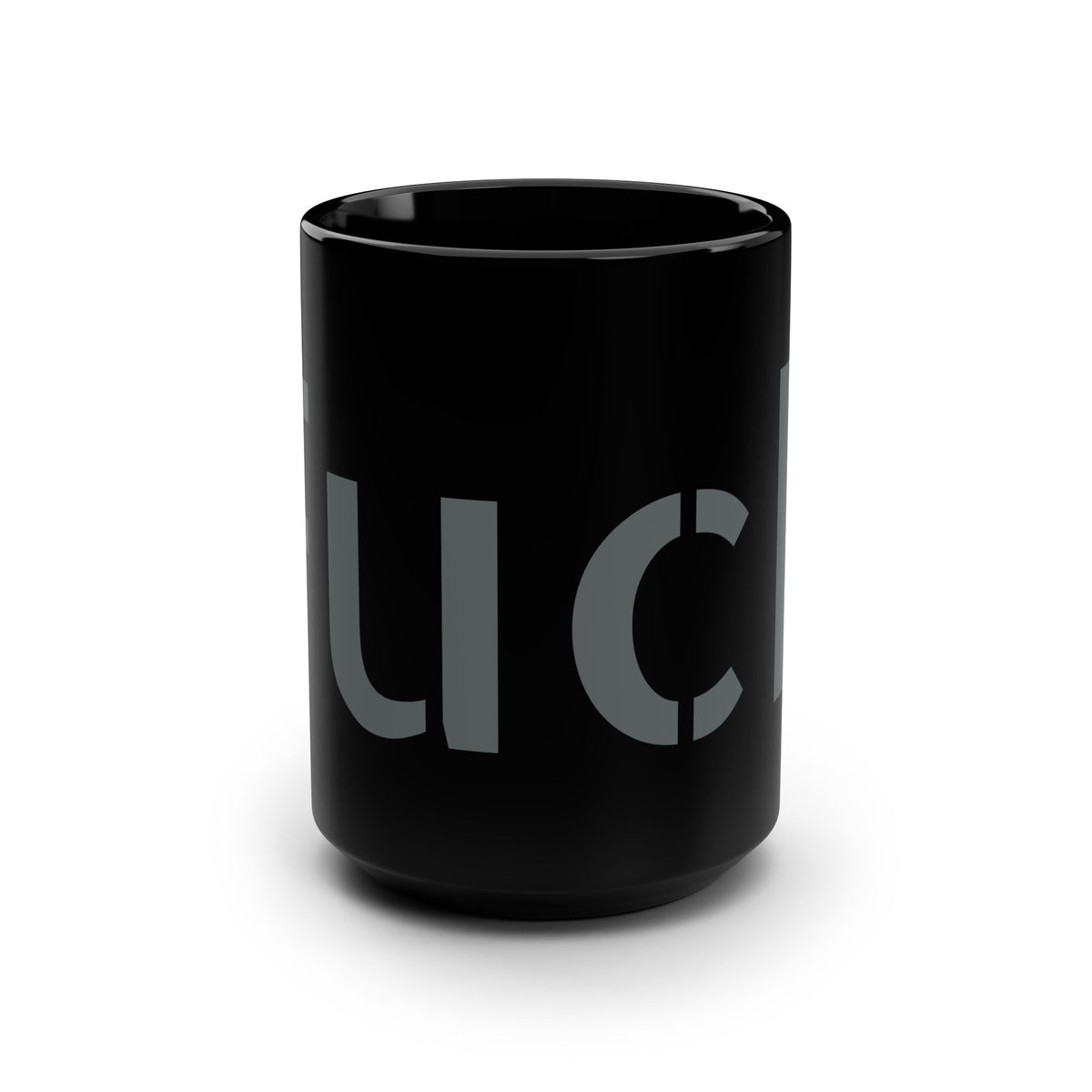 Glossy black 15-ounce mug with subtle dark wraparound FUCK lettering