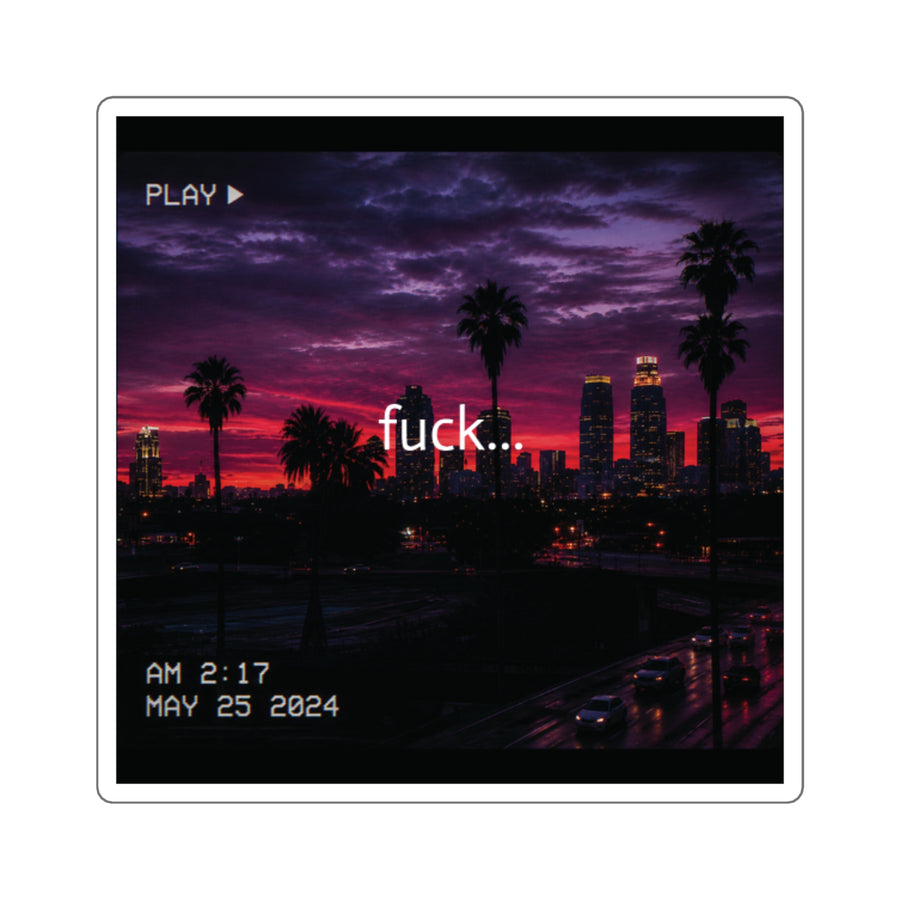 VHS-style Los Angeles skyline sticker with palm trees and lowercase fuck at 2:17 AM